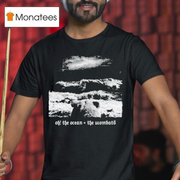 The Wombats Oh The Ocean Tour T Shirt