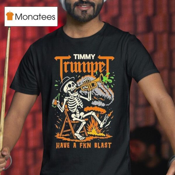 Timmy Trumpet Have A Fkn Blast Skeleton T Shirt