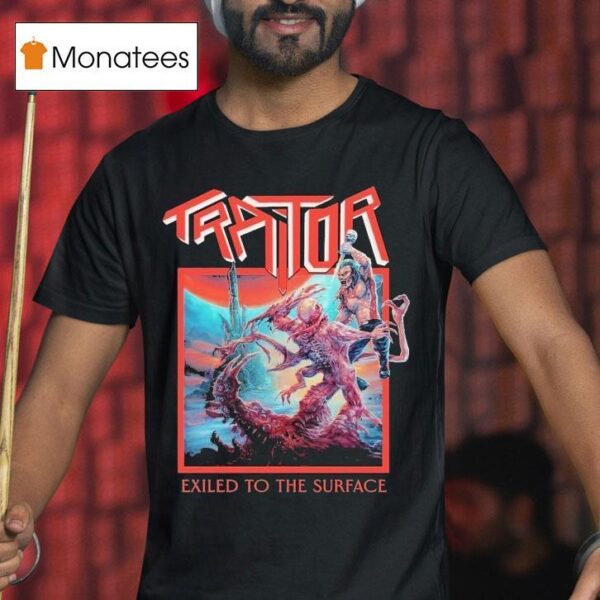 Traitor Exiled To The Surface T Shirt