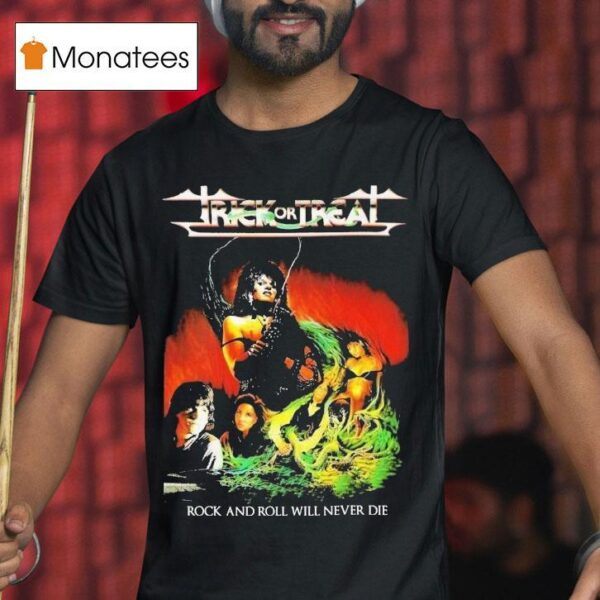 Trick Or Treat Rock And Roll Will Never Die T Shirt