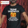 Trump Sandwich White Bread Full Of Baloney T Shirt