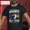 University Of Michigan Against All Odds Lillian Vallimont Michigan Wolverines Softball T Shirt