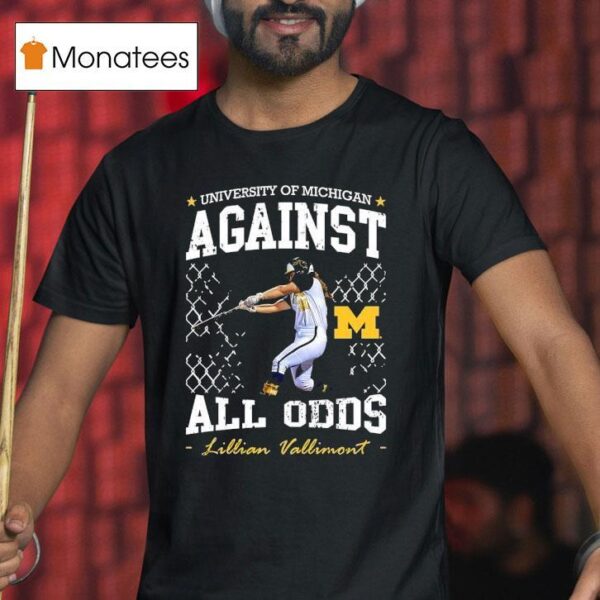 University Of Michigan Against All Odds Lillian Vallimont Michigan Wolverines Softball T Shirt