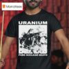 Uranium Pure Nuclear Death T Shirt