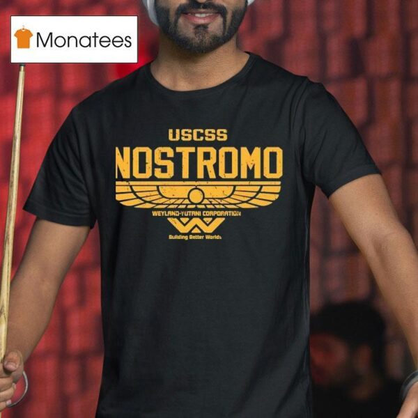 Uscss Nostromo Weyland Yutani Corporation Building Better Worlds T Shirt
