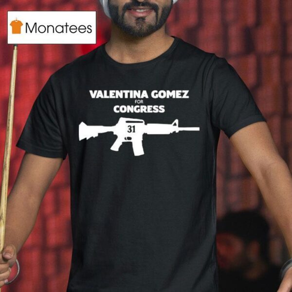 Valentina Gomez For Congress T Shirt