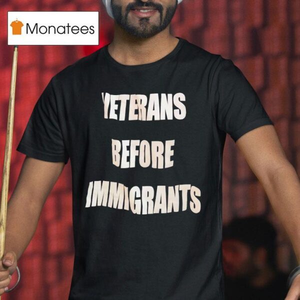 Veterans Before Immigrants T Shirt