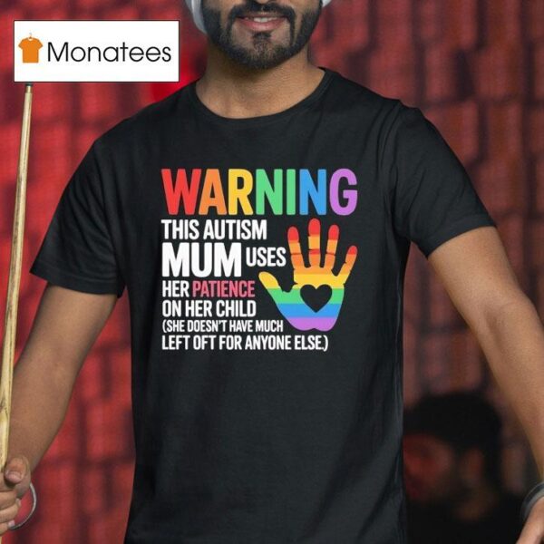 Warning This Autism Mum Uses Her Patience On Her Child Hand Pride Rainbow T Shirt