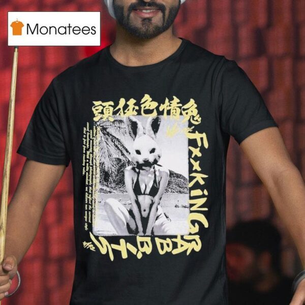 We Are Fucking Rabbits T Shirt