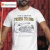 We Ve All Had Better Times To Die And When They Took Him To The Temple T Shirt