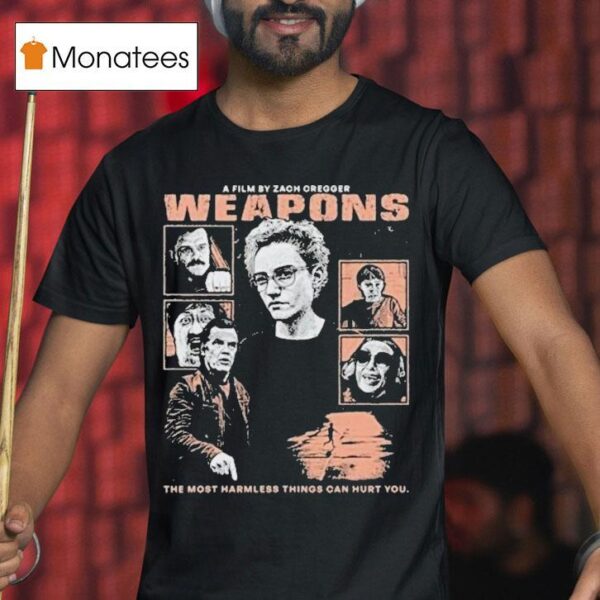 Weapons Directed By Zach Cregger The Most Harmless Things Can Hurt You Horror T Shirt