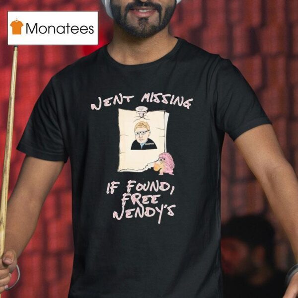 Went Missing If Found Free Wendy S T Shirt