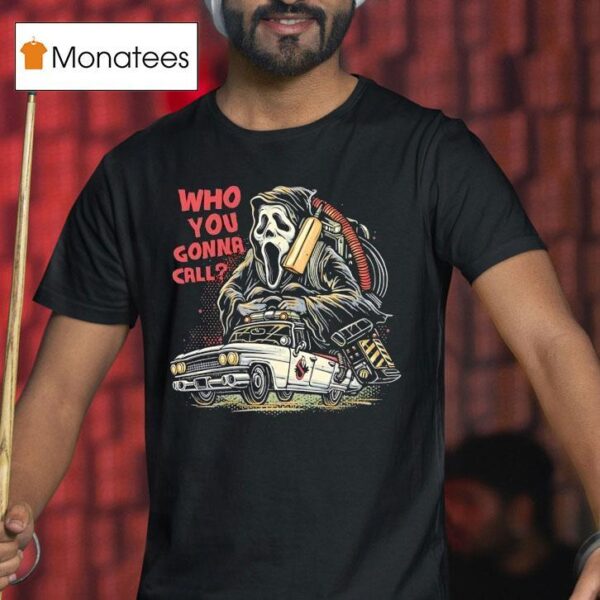 Who You Gonna Call Ghostface Driving The Ecto T Shirt
