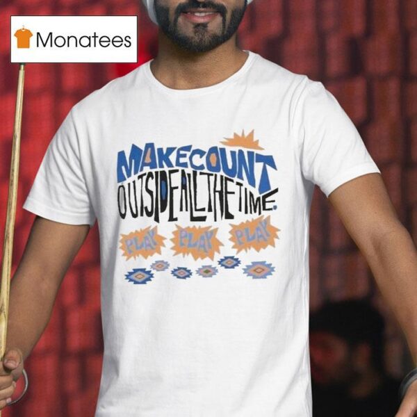Wmc Make Count Outside All The Time Play Tropical T Shirt