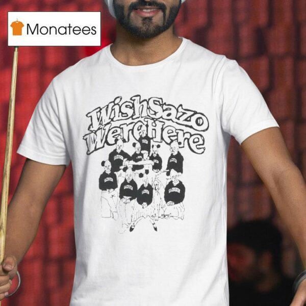Wmc Wish Sazo Were Here Family T Shirt