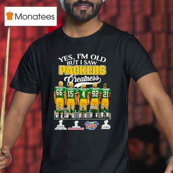 Yes I M Old But I Saw Green Bay Packers Greatness Super Bowl Signatures T Shirt