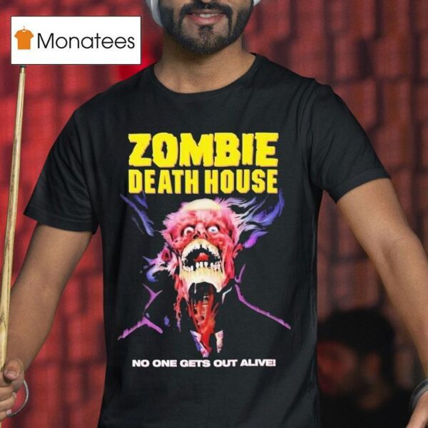 Zombie Death House No One Gets Out Alive T Shirt