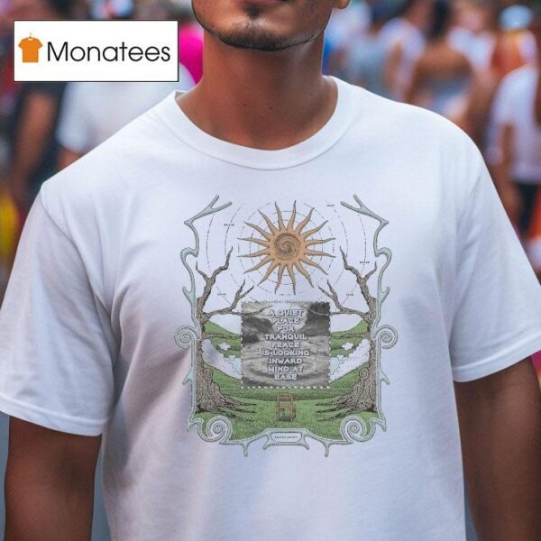 A Quiet Place For Tranquil Peace Is Looking Inward Mind At Ease Awake Happy T Shirt