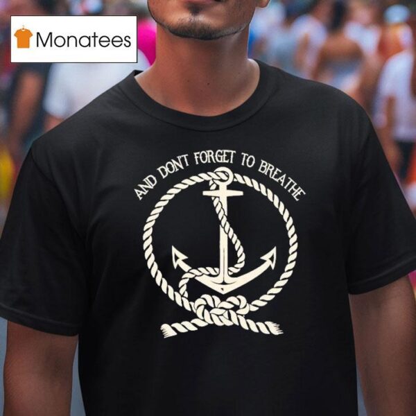 A Static Lullaby And Don T Forget To Breathe Anchor T Shirt