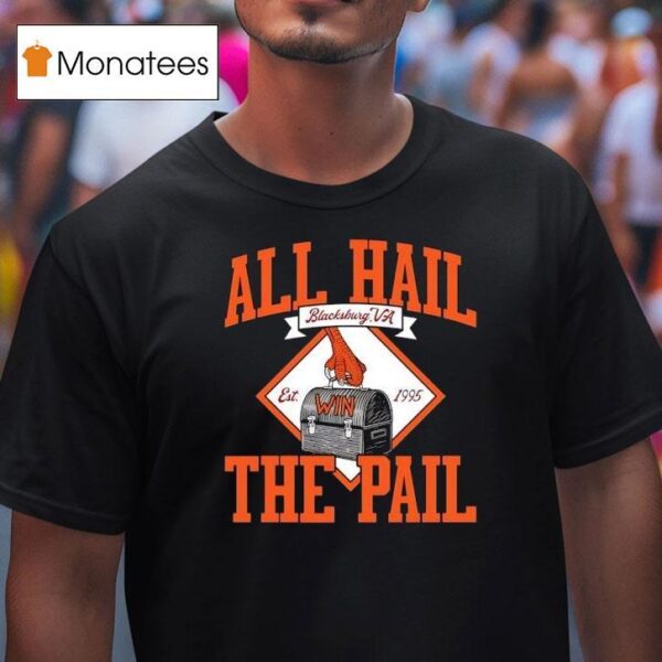 All Hail The Pail Est Virginia Tech Hokies T Shirt