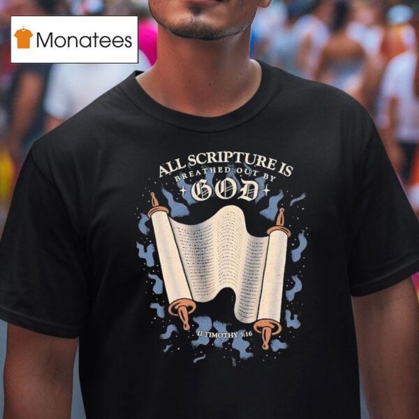 All Scripture Is Breathed Out Out By God Ii Timothy T Shirt
