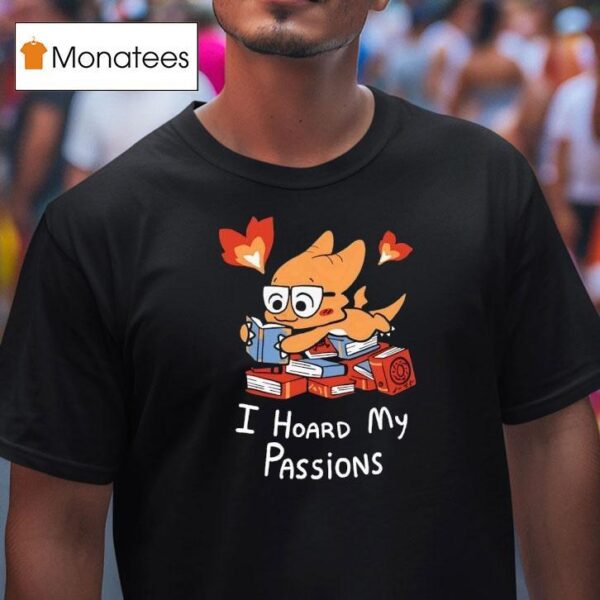 Alphys I Hoard My Passions T Shirt