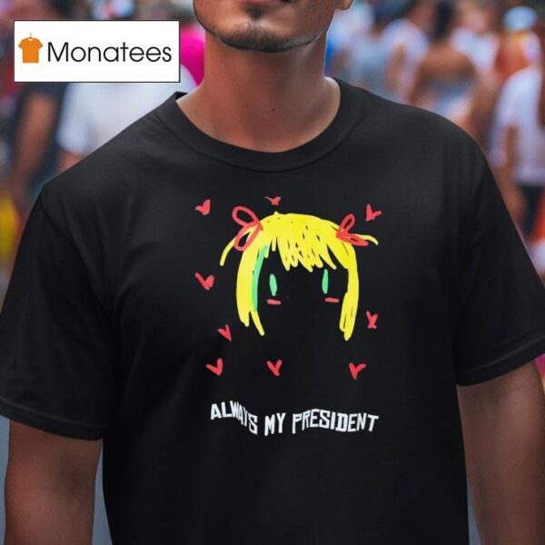 Always My President Painting T Shirt