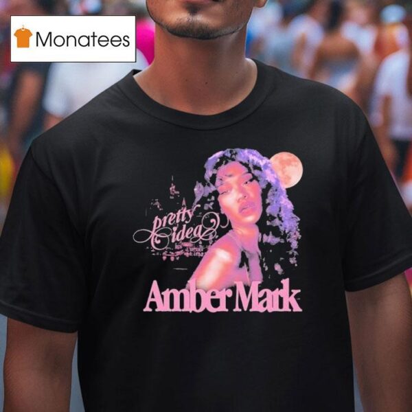 Amber Mark Pretty Idea T Shirt