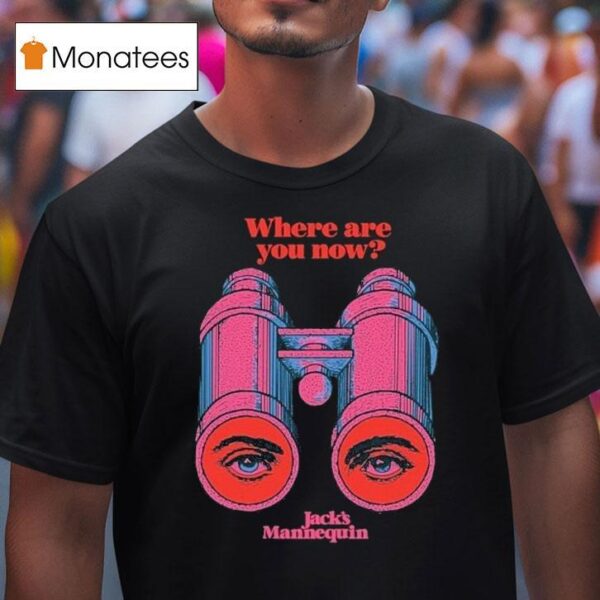 Andrew Mcmahon Where Are You Now Eyes Binoculars T Shirt