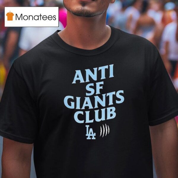 Anti Sf Giant Club Los Angeles Dodgers T Shirt