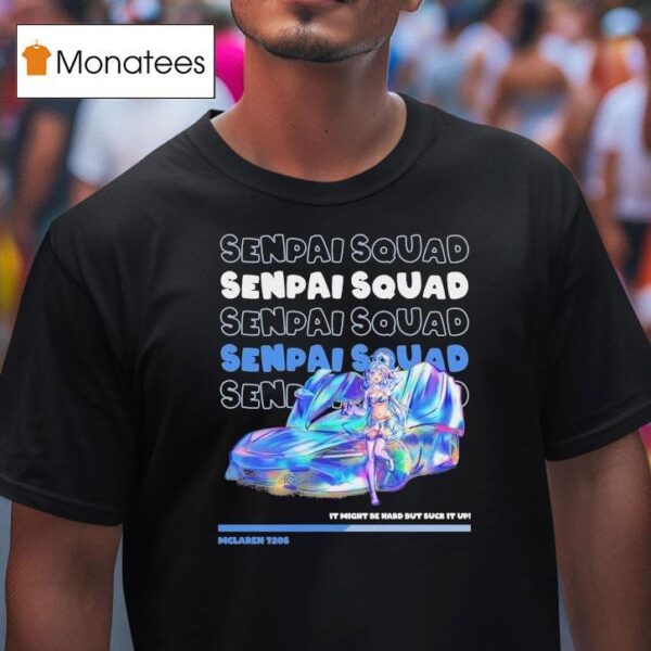 Aqua Mclaren S It Might Be Ward But Suck It Up Senpai Squad T Shirt