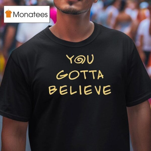 Archduke Redcat You Gotta Believe T Shirt