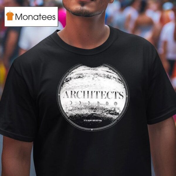 Architects It S Now Or Never T Shirt