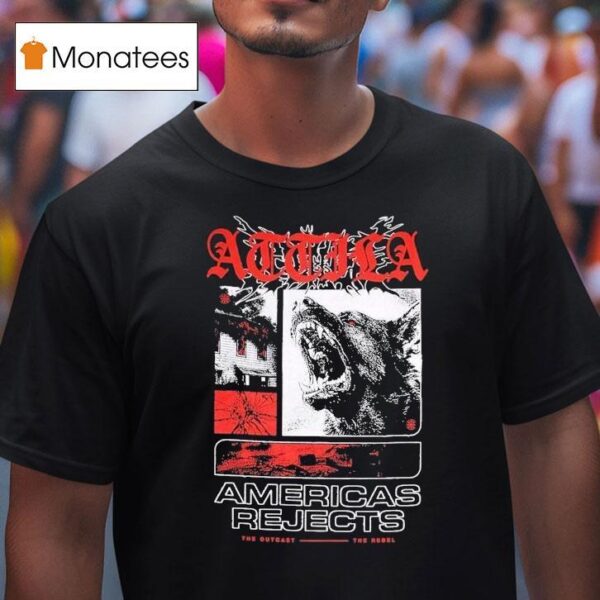 Attila American Rejects The Outcast The Rebel T Shirt