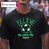 Austin Fc Mls X Ted Lasso Believe T Shirt
