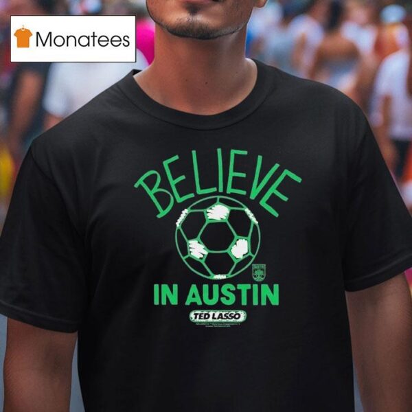 Austin Fc Mls X Ted Lasso Believe T Shirt