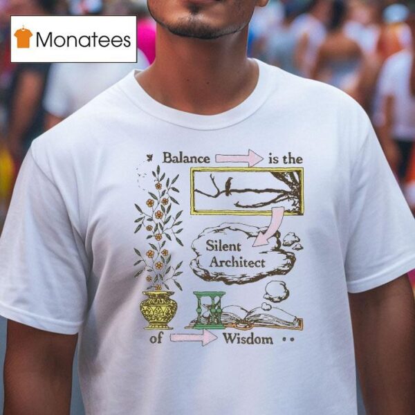 Balance Is The Silent Architect Of Wisdom Awake Happy T Shirt
