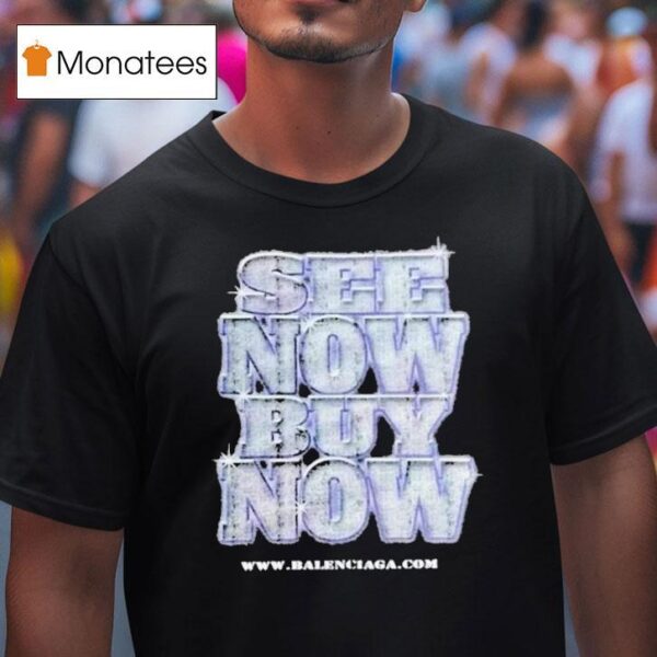 Balenciaga See Now Buy Now T Shirt