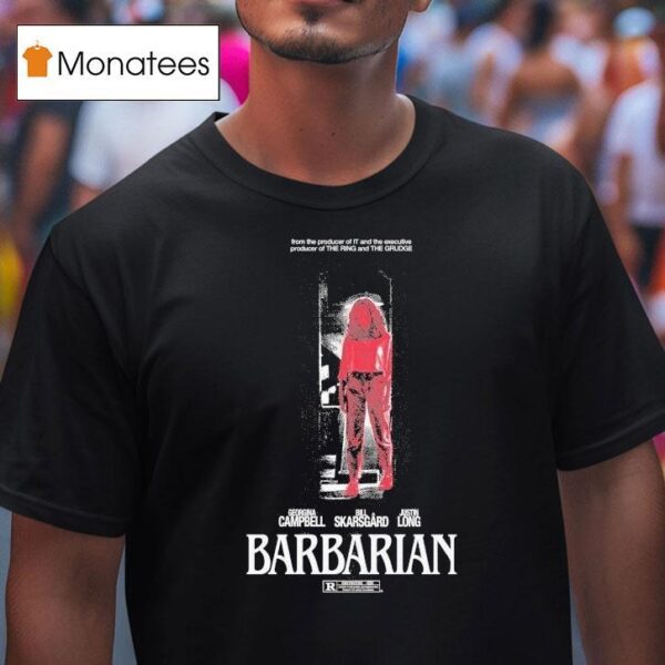 Barbarian Stay Forever Teaser From The Producer Of It And The Executive Producer Of The Ring And The Grudge Georgina Bill Skarsgard Justin Long T Shirt