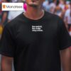 Be Weird Be Rude Stay Alive T Shirt