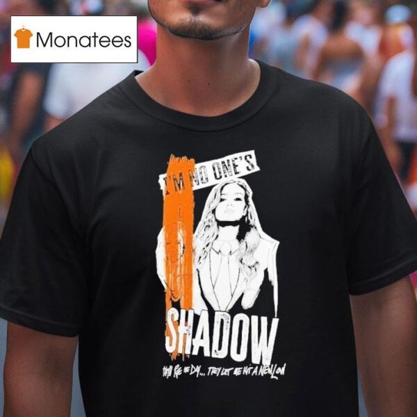 Becky Lynch Shadow I M No One S They Ll Rue The Day They Let Me Hit A New Low T Shirt