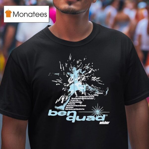 Ben Quad Wisher T Shirt