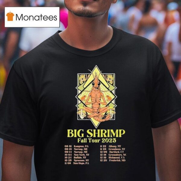 Big Shrimp Fall Tour Dates T Shirt