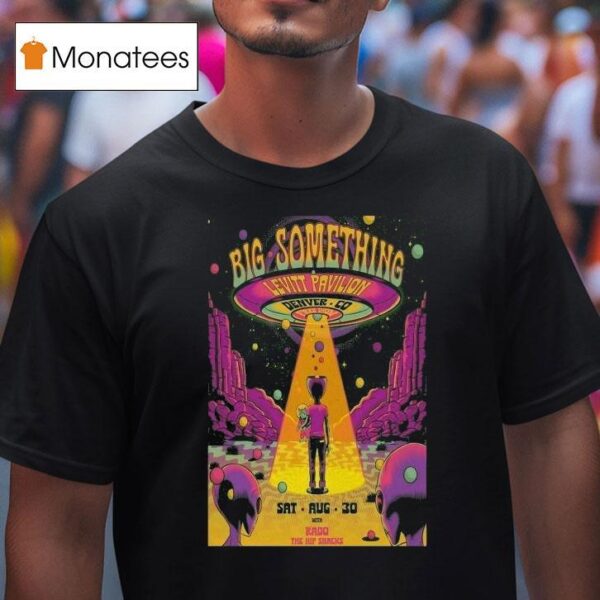 Big Something Levitt Pavilion Denver On Aug Ufo Alien T Shirt
