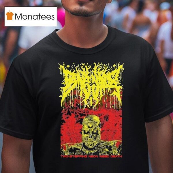 Bonginator Two Stepping Neon Weed Death T Shirt