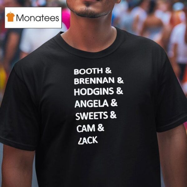 Booth And Brennan And Hodgins And Angela And Sweets And Cam And Zack T Shirt