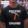 Brick Science Bricking Ground T Shirt