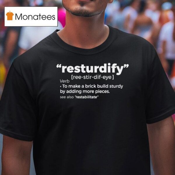Brick Science To Make A Brick Build Sturdy By Adding More Pieces Resturdify T Shirt