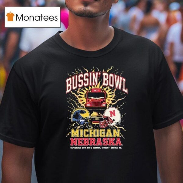 Bussin Bowl Michigan Wolverines Vs Nebraska Cornhuskers Showdown T Shirt