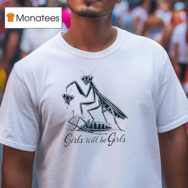 Caelifera Girls Will Be Girls T Shirt